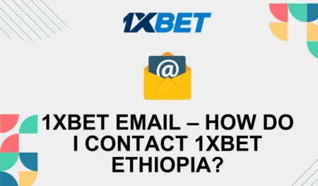 1xbet email – How do I contact 1xbet Ethiopia?
