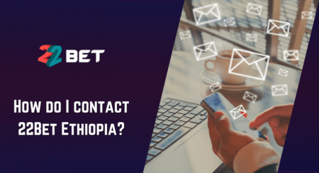 22Bet email – How do I contact 22Bet Ethiopia?