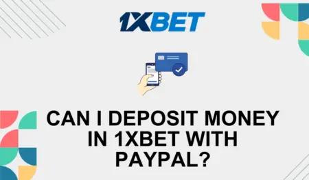 Can I deposit money in 1xbet with Paypal?
