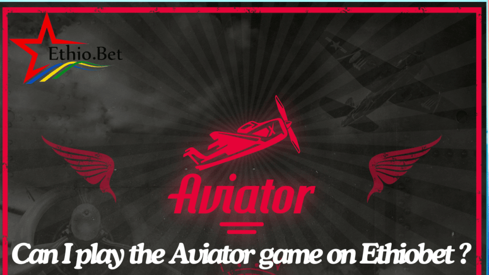Can I play the Aviator game on Ethiobet ?