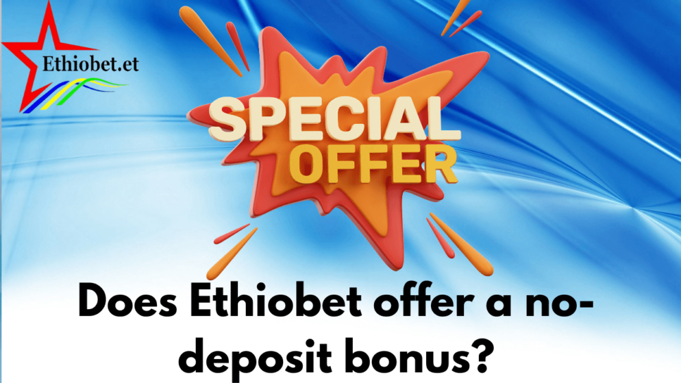 Does Ethiobet offer a no-deposit bonus?