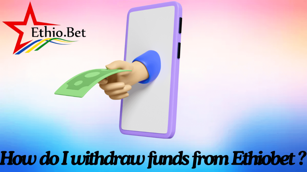 How do I withdraw funds from Ethiobet ?