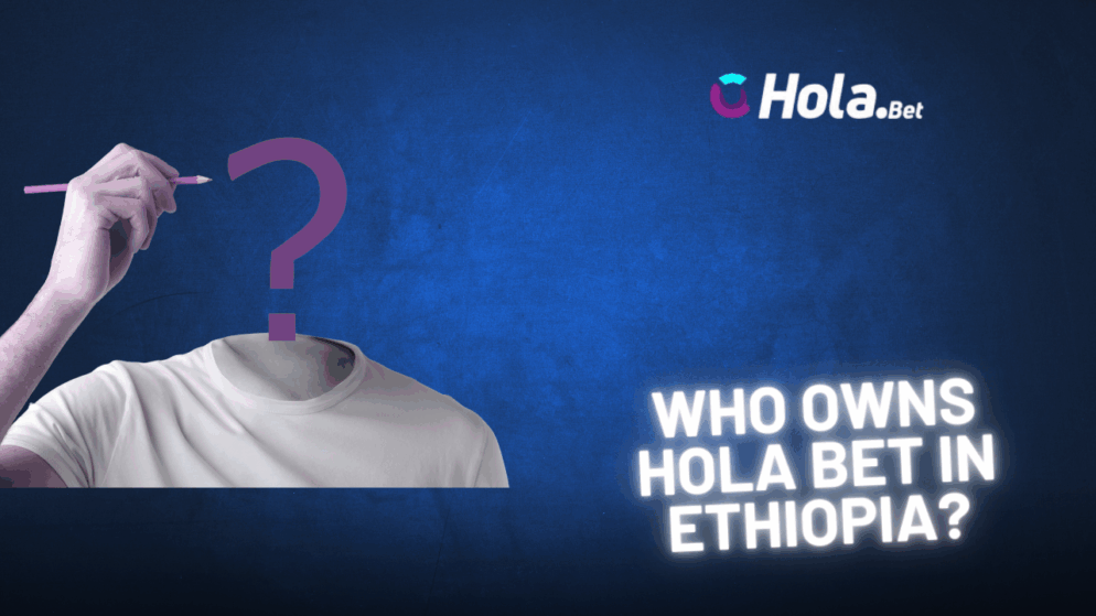 Who owns Hola Bet in Ethiopia?