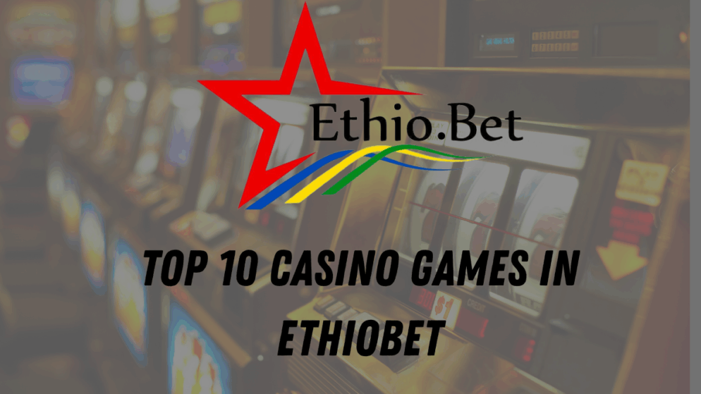 Top 10 Casino Games in Ethiobet
