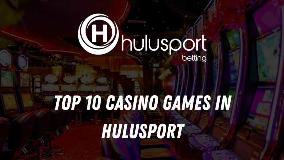 Top 10 Casino Games in Hulusport