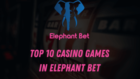Top 10 Casino Games in Elephant Bet