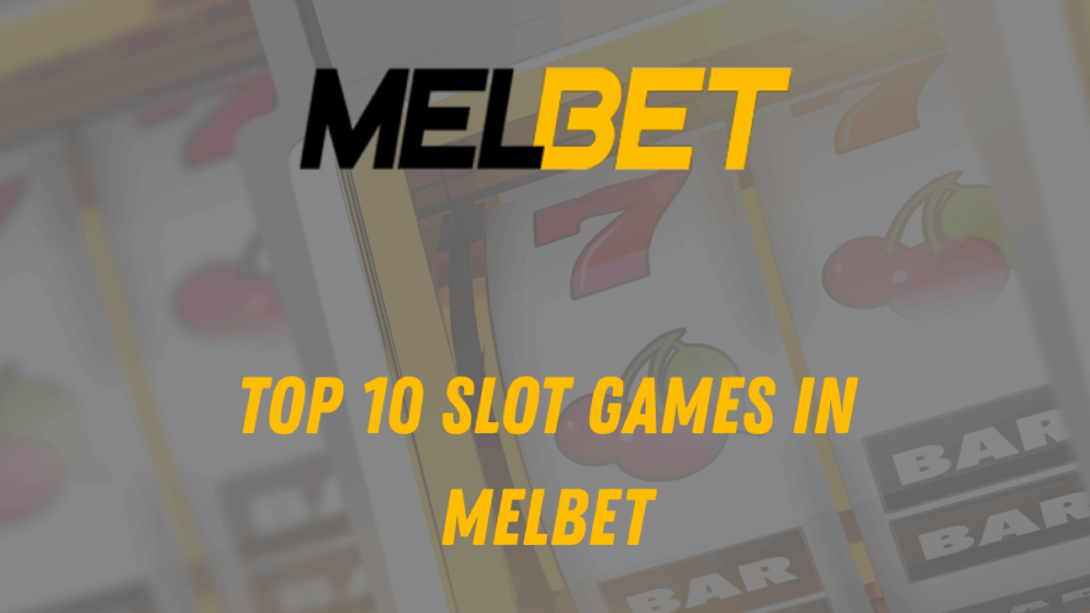 Top 10 Slot Games in Melbet