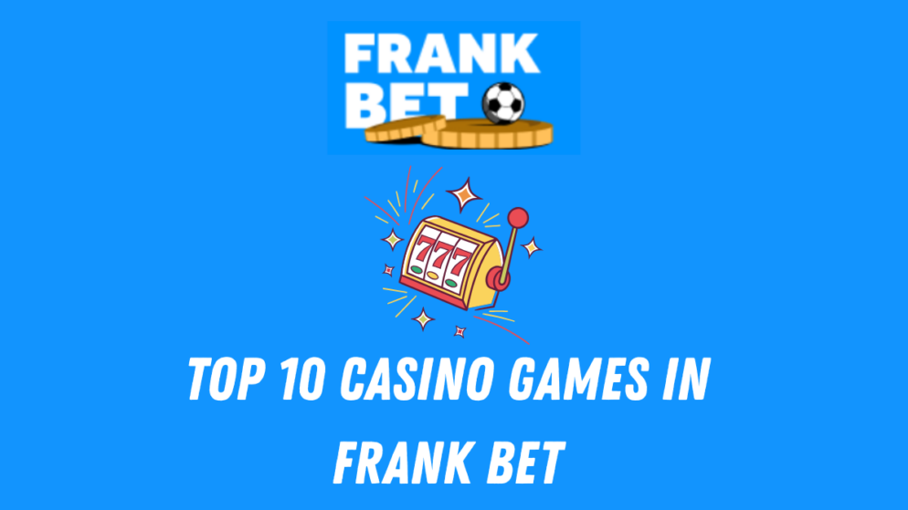 Top 10 Casino Games in Frank Bet