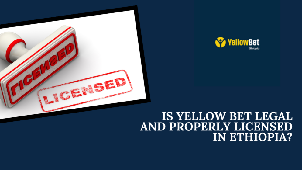 Is Yellow Bet legal and properly licensed in Ethiopia?