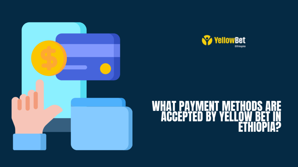 What payment methods are accepted by Yellow Bet in Ethiopia?