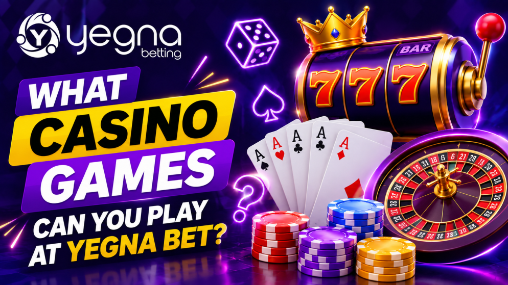 What Casino Games Can You Play at Yegna Bet?