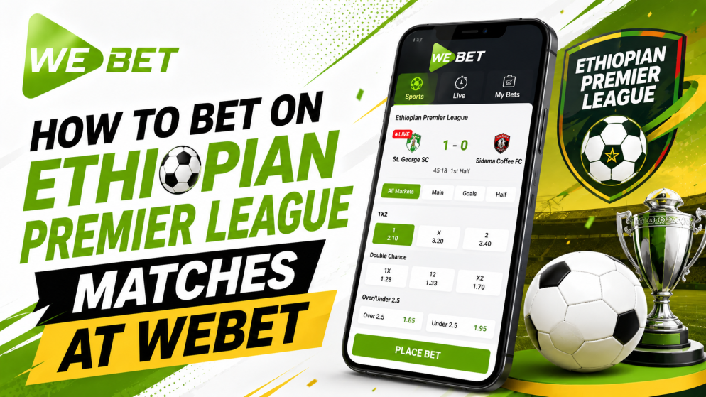 How to Bet on Ethiopian Premier League Matches at WeBet